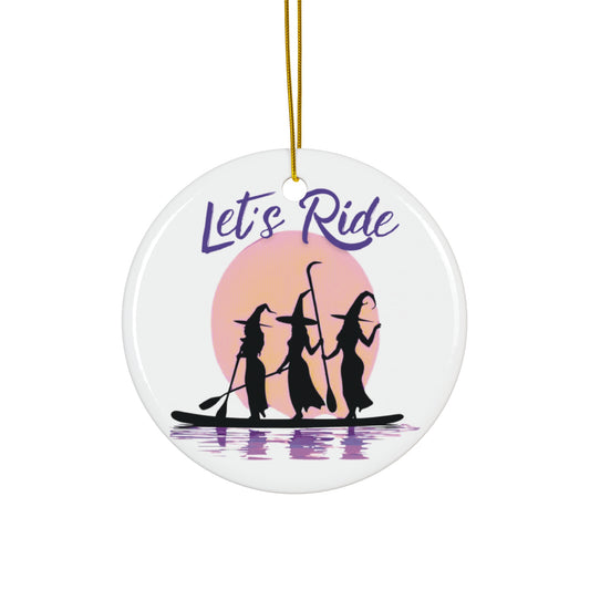 Ceramic Ornament - LET'S RIDE - Paddle Boarding Witches